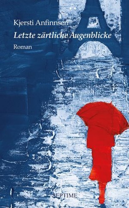 Letzte zärtliche Augenblicke, Kjersti Anfinnsen - Ebook - 9783991200628