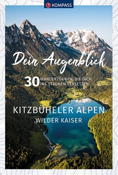 KOMPASS Dein Augenblick Kitzbüheler Alpen & Wilder Kaiser, Thomas Kargl - Paperback - 9783991213062