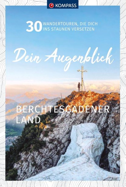 KOMPASS Dein Augenblick Berchtesgadener Land, Wolfgang Heitzmann - Paperback - 9783991213093