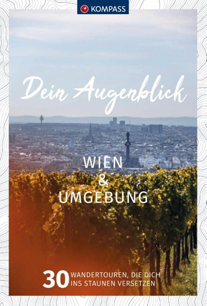 KOMPASS Dein Augenblick Wien & Umgebung, Wolfgang Heitzmann - Paperback - 9783991213147