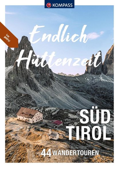 KOMPASS Endlich Hüttenzeit - Südtirol, Mark Zahel ; Lisa Aigner ; Franziska Baumann ; Manfred Föger - Paperback - 9783991213536