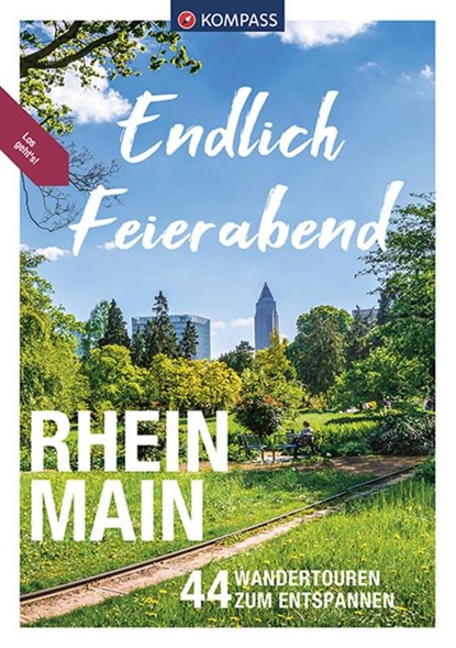 KOMPASS Endlich Feierabend - Rhein-Main, Sylvia und Thilo Behla ; Norbert Forsch ; Astrid Sturm ; Jürgen Wachowski - Paperback - 9783991213642
