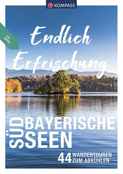 KOMPASS Endlich Erfrischung - Südbayerische Seen, Brigitte Schäfer ; Michael Sänger ; Christian Schneeweiß ; Walter Theil - Paperback - 9783991213680