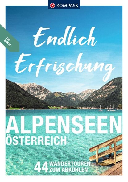 KOMPASS Endlich Erfrischung - Alpenseen, Eva Maria Volgger ; Walter Theil ; Mark Zahel ; Katharina Nemec - Paperback - 9783991213697