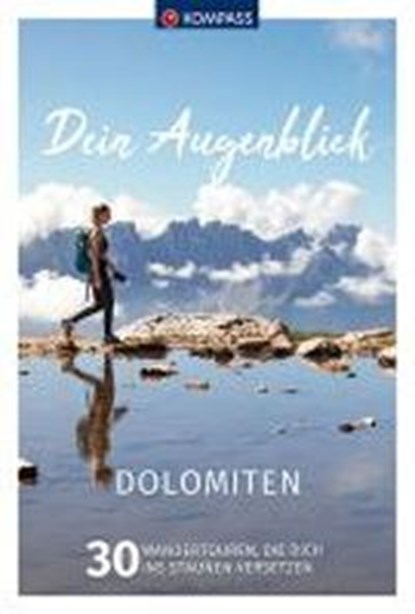 KOMPASS Dein Augenblick Dolomiten, Wolfgang Heizmann - Paperback - 9783991215165