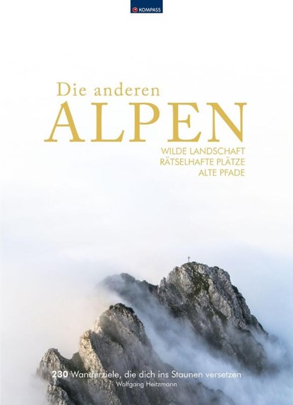 KOMPASS Bildband Die anderen Alpen, Wolfgang Heitzmann - Gebonden - 9783991216858