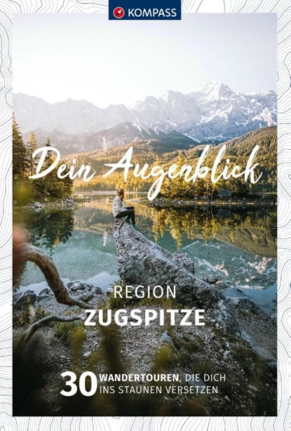 KOMPASS Dein Augenblick Region Zugspitze, Wolfgang Heizmann - Paperback - 9783991219071