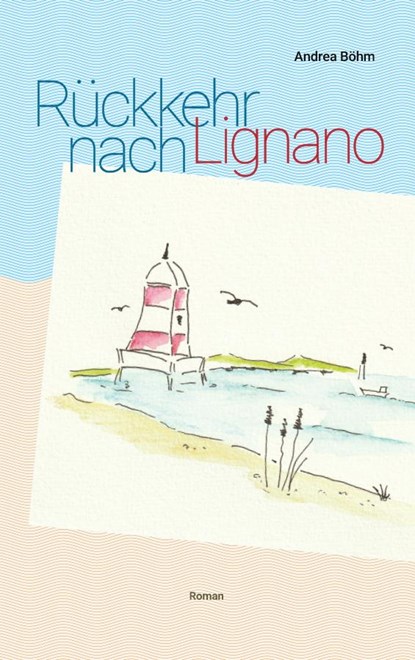 Rückkehr nach Lignano, Andrea Böhm - Paperback - 9783991292142