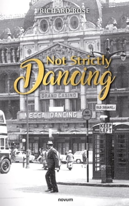 Not Strictly Dancing, Richard Rose - Ebook - 9783991300687
