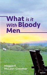 What is it With Bloody Men - Maggie K. McLean-Crowther - 9783991300809