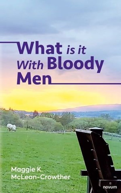 What is it With Bloody Men, Maggie K. McLean-Crowther - Ebook - 9783991300809