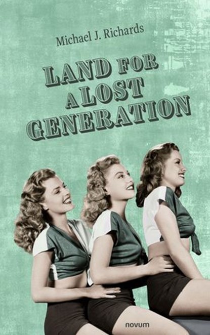 Land for a Lost Generation, Michael J. Richards - Ebook - 9783991302094