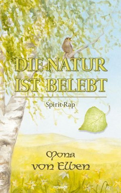 Die Natur ist belebt, Mona von Elben - Ebook - 9783991305156