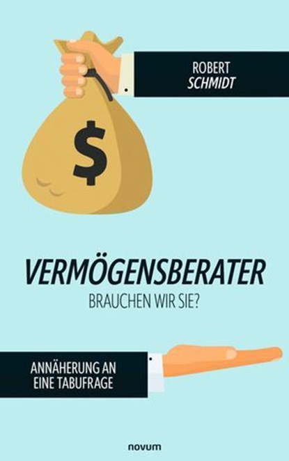 Vermögensberater - brauchen wir sie?, Robert Schmidt - Ebook - 9783991305293