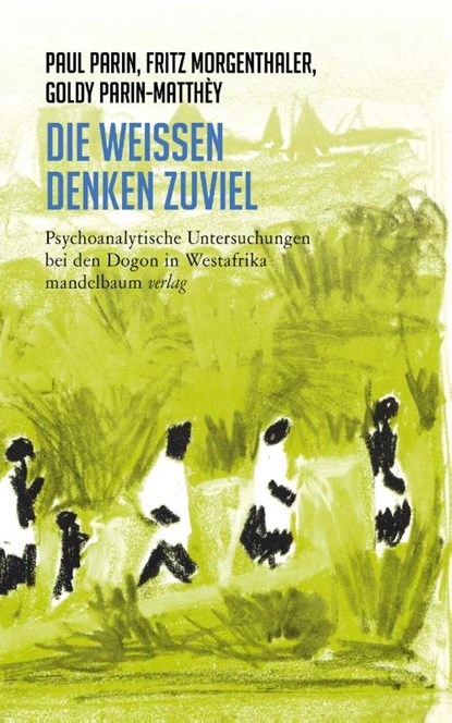 Die Weißen denken zuviel, Paul Parin ; Fritz Morgenthaler ; Goldy Parin-Matthèy - Paperback - 9783991360124