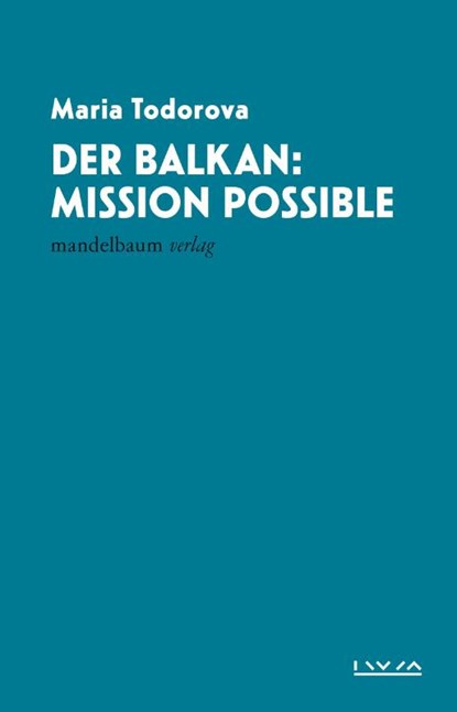 Der Balkan: Mission Possible, Maria Todorova - Paperback - 9783991360926