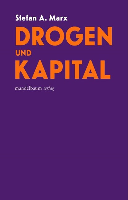 Drogen und Kapital, Stefan A. Marx - Paperback - 9783991361138