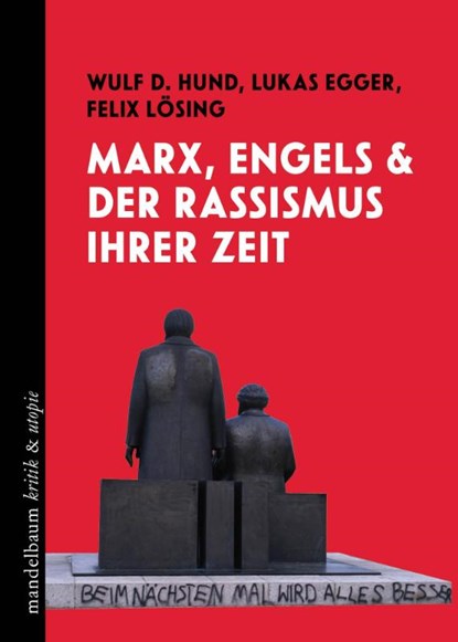 Marx, Engels und der Rassismus ihrer Zeit, Lukas Egger ; Wulf D. Hund ; Felix Lösing - Paperback - 9783991365204