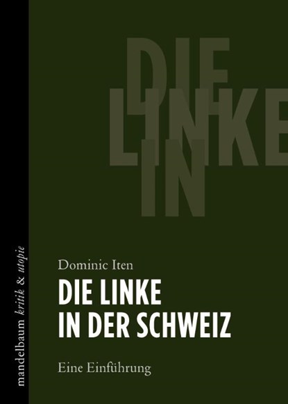 Die Linke in der Schweiz, Dominic Iten - Paperback - 9783991365228