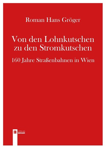 Von den Lohnkutschen zu den Stromkutschen, Roman Hans Gröger - Paperback - 9783991370864