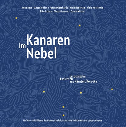 Kanaren im Nebel, Anna Baar ;  Antonio Fian ;  Verena Gotthardt ;  Maja Haderlap ;  Alois Hotschnig ;  Elke Laznia ;  Elena Messner ;  Daniel Wisser - Gebonden - 9783991380047