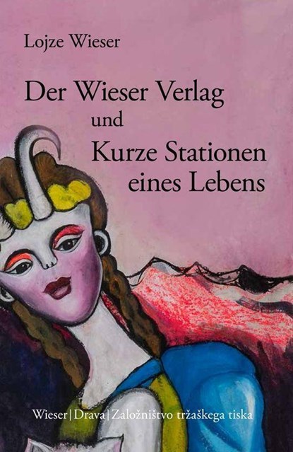 Der Wieser Verlag und Kurze Stationen eines Lebens, Lojze Wieser - Gebonden - 9783991380528