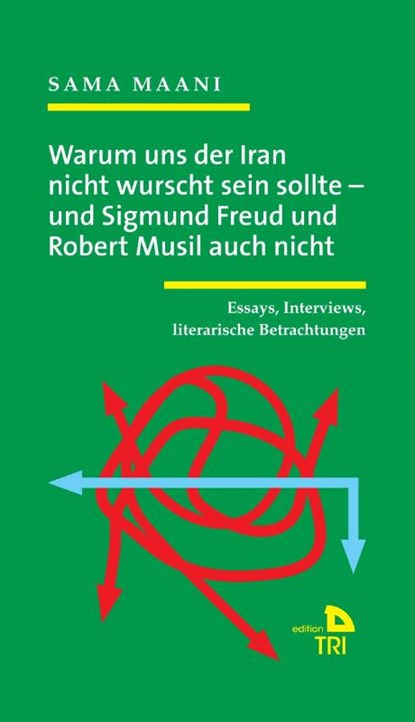 Warum uns der Iran nicht wurscht sein sollte - und Sigmund Freud und Robert Musil auch nicht, Sama Maani - Paperback - 9783991380788