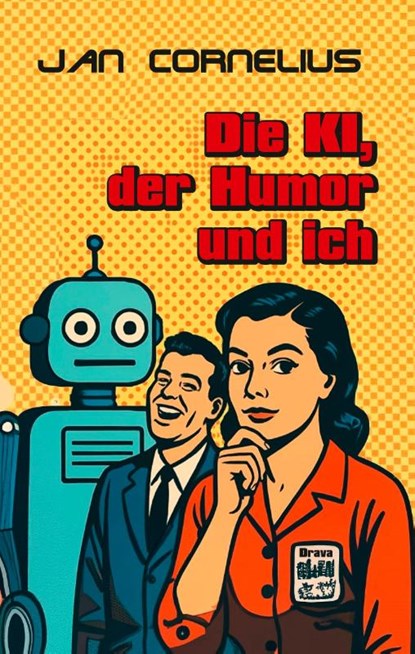 Die KI, der Humor und ich, Jan Cornelius - Gebonden - 9783991381211