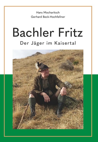 Bachler Fritz, Gerhard Beck-Hochfellner ;  Hans Mocharitsch - Gebonden - 9783991399469