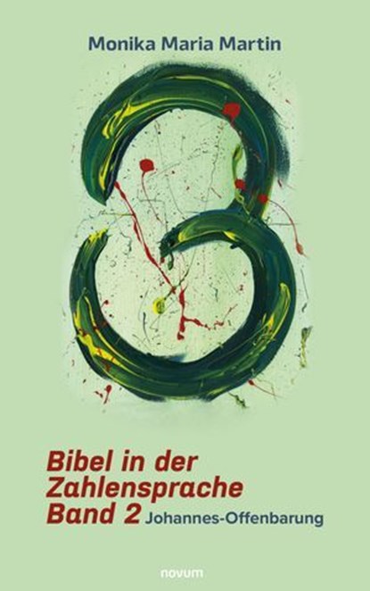 Bibel in der Zahlensprache – Band 2, Monika Maria Martin - Ebook - 9783991465355