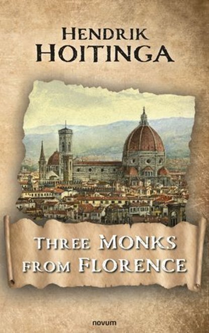 Three Monks from Florence, Hendrik Hoitinga - Ebook - 9783991465980