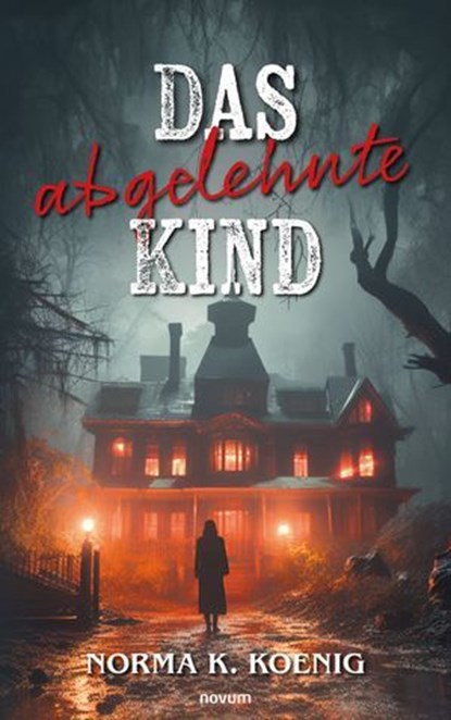 Das abgelehnte Kind, Norma K. Koenig - Ebook - 9783991466444
