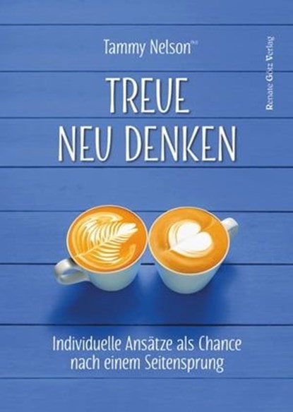 Treue neu denken, Tammy Nelson - Ebook - 9783991500032