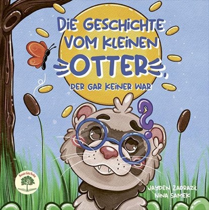Die Geschichte vom kleinen Otter, der gar keiner war, Jayden Zadrazil - Gebonden - 9783991500179