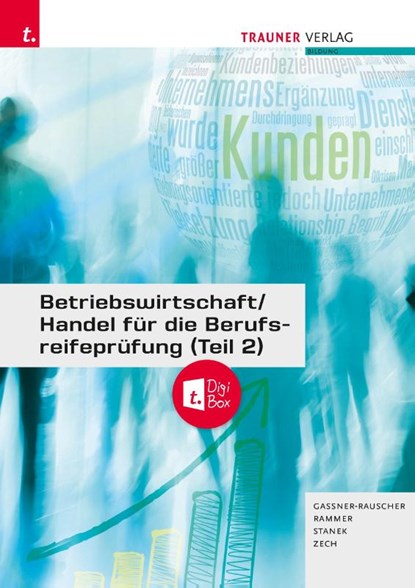 Betriebswirtschaft/Handel für die Berufsreifeprüfung (Teil 2) + TRAUNER-DigiBox + E-Book, Barbara Gassner-Rauscher ; Elke Rammer ; Wolfgang Stanek ; Daniel Zech - Paperback - 9783991515722