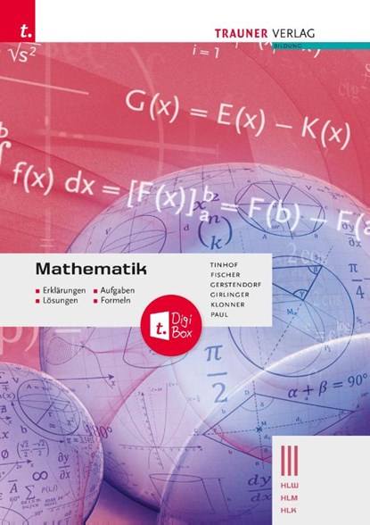Mathematik III HLW/HLM/HLK - Erklärungen, Aufgaben, Lösungen, Formeln, Friedrich Tinhof ; Wolfgang Fischer ; Kathrin Gerstendorf ; Helmut Girlinger - Paperback - 9783991516330