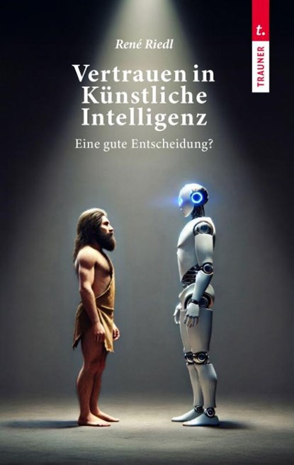 Vertrauen in Künstliche Intelligenz, Eine gute Entscheidung?, René Riedl - Paperback - 9783991518815