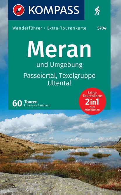 KOMPASS Wanderführer Meran und Umgebung, Passeiertal, Texelgruppe, Ultental, 60 Touren mit Extra-Tourenkarte, Franziska Baumann - Paperback - 9783991541882