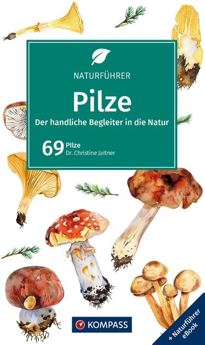 KOMPASS Naturführer Pilze, Christine Jaitner - Gebonden - 9783991543572