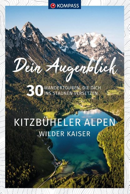 KOMPASS Dein Augenblick Kitzbüheler Alpen & Wilder Kaiser, Thomas Kargl ; Mathäus Gartner - Paperback - 9783991544371