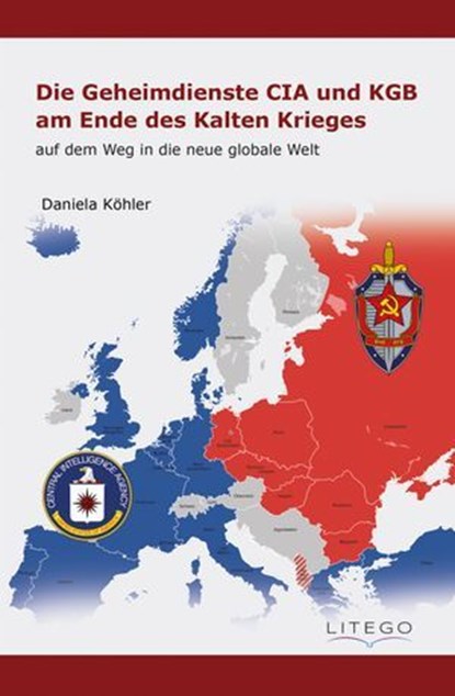 Die Geheimdienste CIA und KGB am Ende des Kalten Krieges:, Daniela Köhler - Ebook - 9783991594321