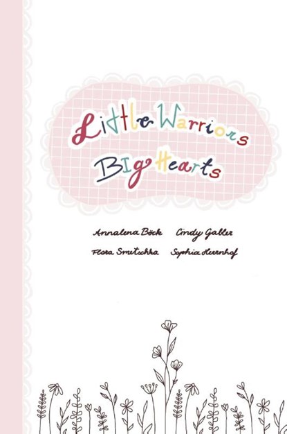 Little Warriors, Big Hearts, Flora Smetschka ; Annalena Böck ; Sophia Herrnhof - Paperback - 9783991656685
