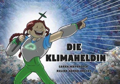 Die Klimaheldin, Sarah Mayrhofer und Regina Hanna Krecht - Paperback - 9783991812777