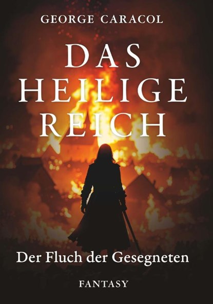 Das Heilige Reich - Der Fluch der Gesegneten, George Caracol - Paperback - 9783991815372