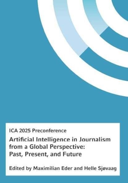 Artificial Intelligence in Journalism from a Global Perspective: Past, Present, and Future, Maximilian Eder Helle Sjøvaag - Paperback - 9783991817666