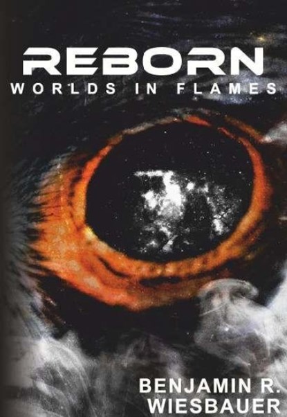 Reborn - Worlds in Flames, Benjamin R. Wiesbauer - Paperback - 9783991921837