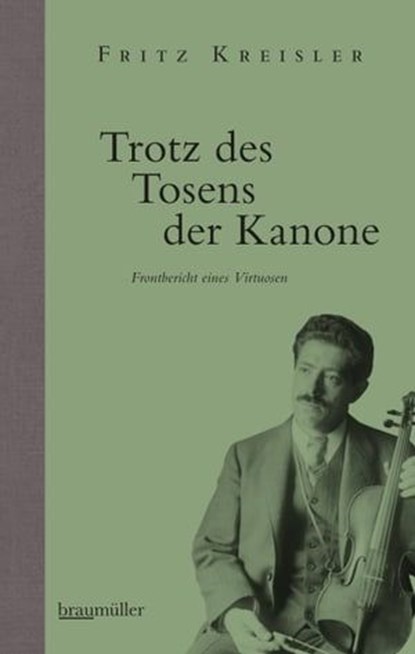 Trotz des Tosens der Kanone, Fritz Kreisler - Ebook - 9783992001361