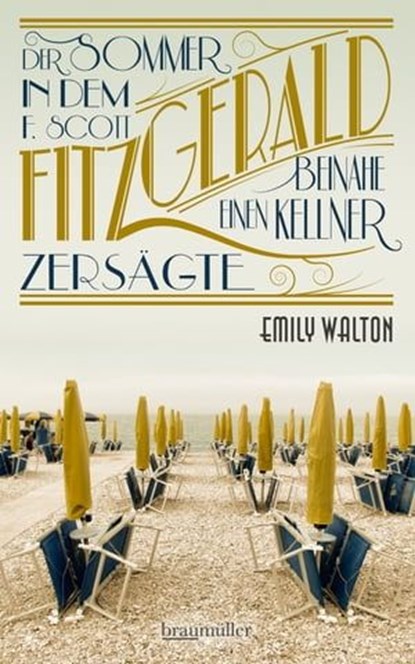 Der Sommer, in dem F. Scott Fitzgerald beinahe einen Kellner zersägte, Emily Walton - Ebook - 9783992001538