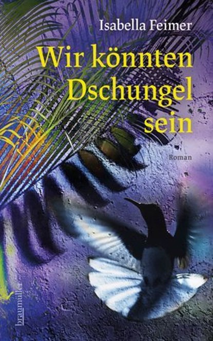 Wir könnten Dschungel sein, Isabella Feimer - Ebook - 9783992003655