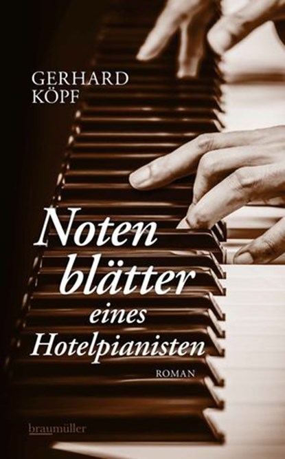 Notenblätter eines Hotelpianisten, Gerhard Köpf - Ebook - 9783992004225